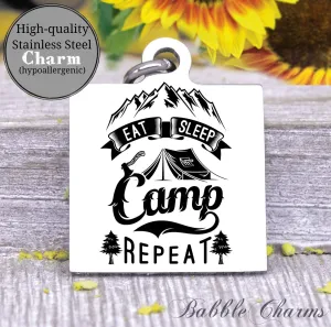 Eat sleep camp repeat, camping charm, adventure charm, explore charm, Steel charm 20mm very high quality..Perfect for DIY projects