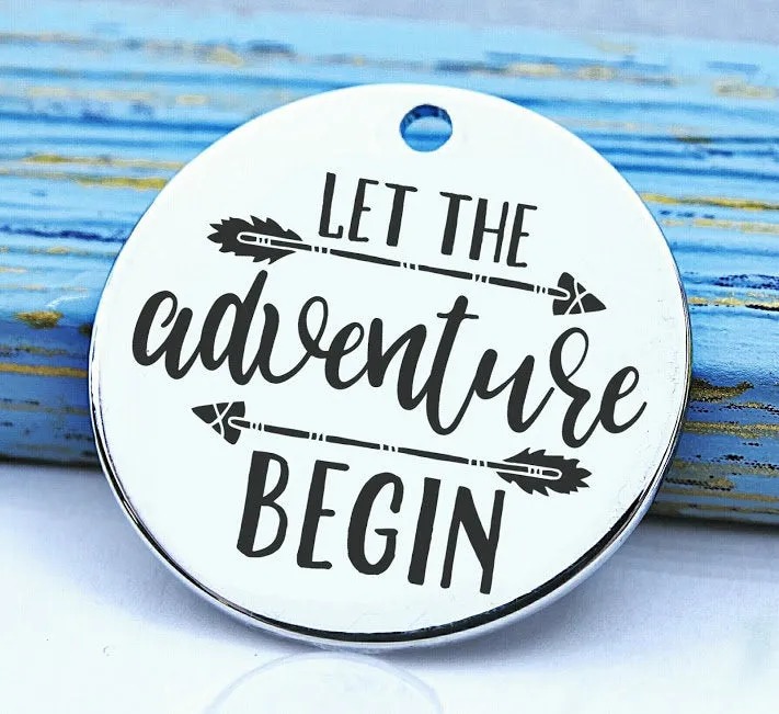 Let the adventure begin, adventure, adventure charm, Steel charm 20mm very high quality..Perfect for DIY projects