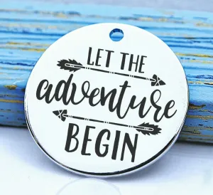 Let the adventure begin, adventure, adventure charm, Steel charm 20mm very high quality..Perfect for DIY projects