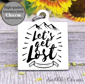 Let's get lost, let's get lost charm, Steel charm 20mm very high quality..Perfect for DIY projects