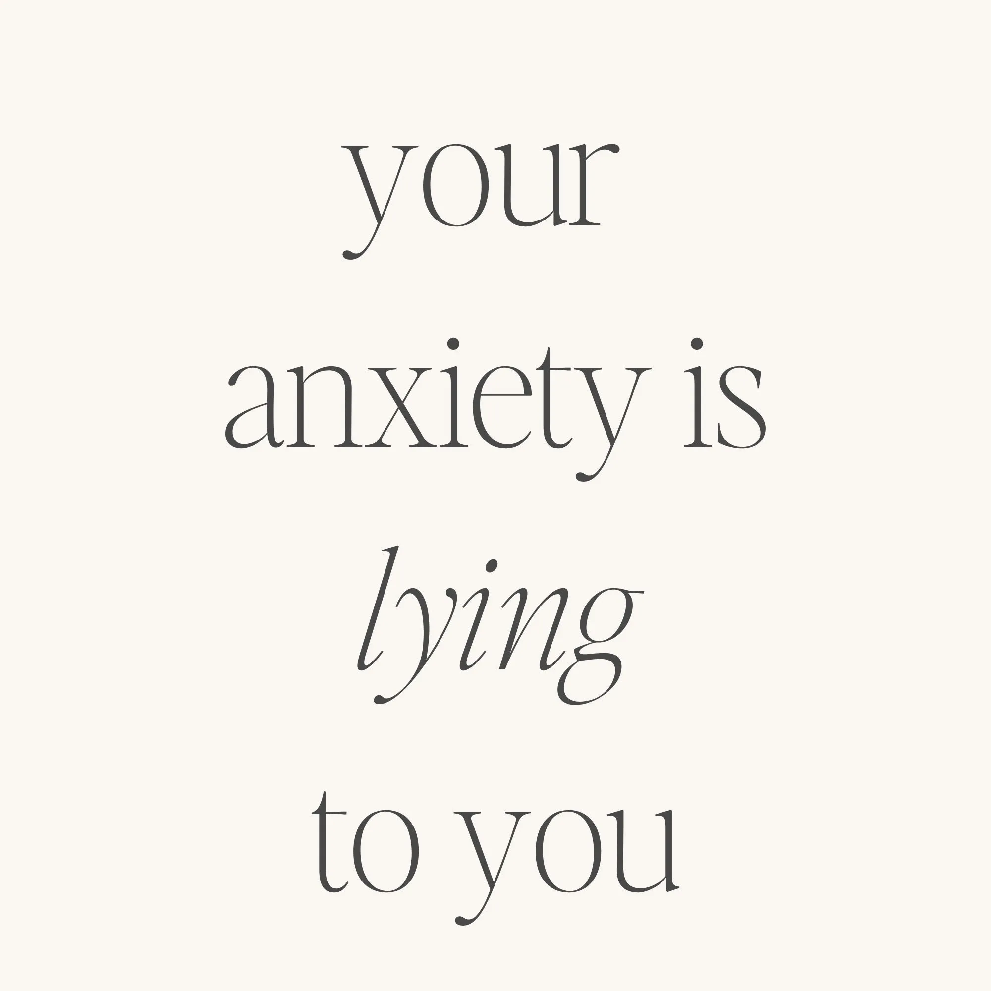 Your Anxiety Is Lying To You (within)